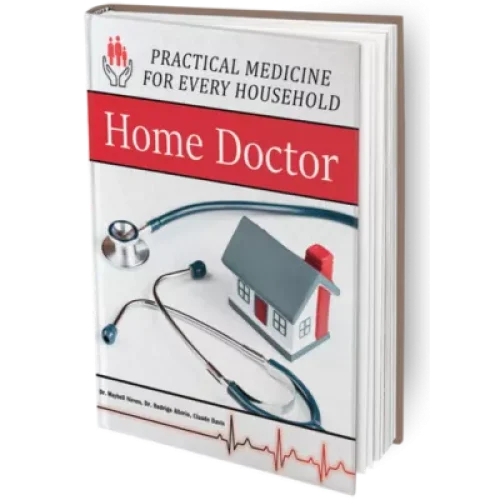 The Home Doctor: Practical Medicine For Every Household