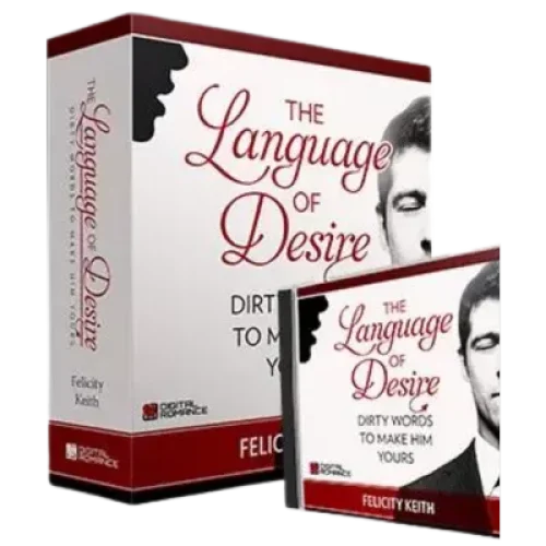 the Language of Desire: A Guide to Irresistible Attraction